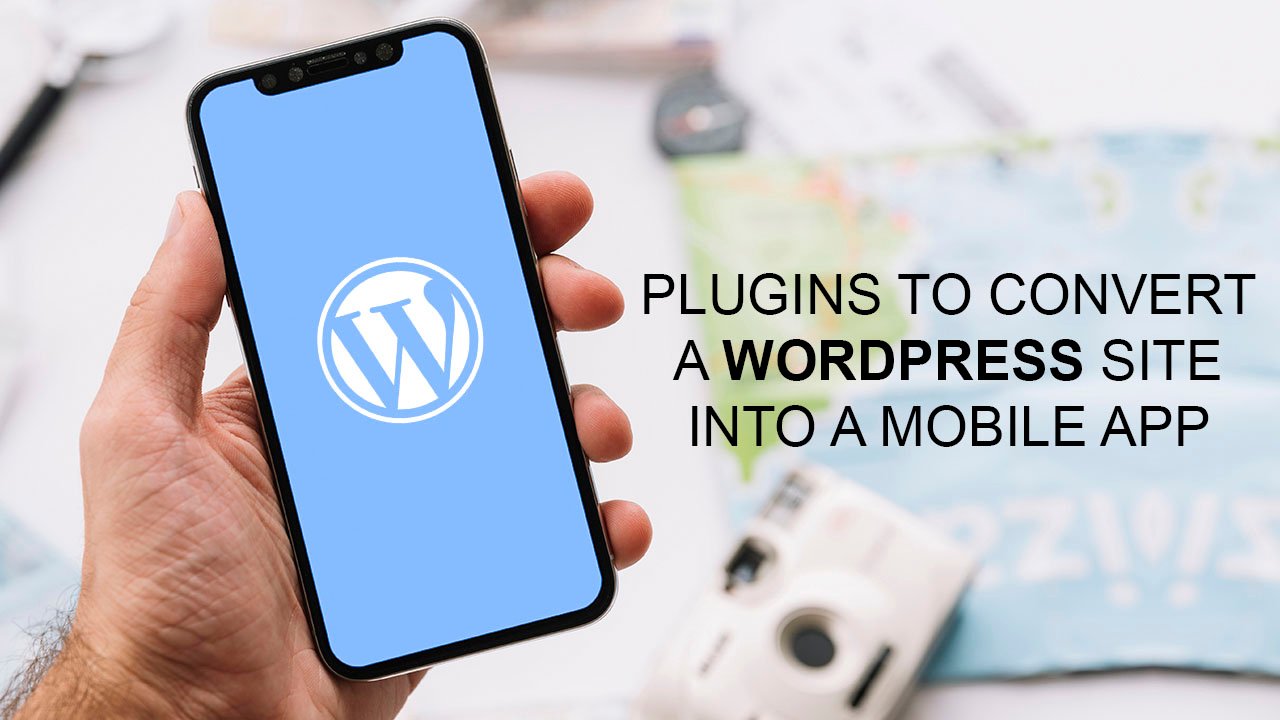 4 Best Plugins to Convert a WordPress Site into a Mobile App