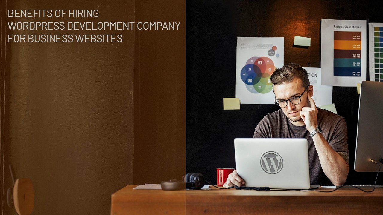 Benefits Of Hiring WordPress Development Company for Business Websites