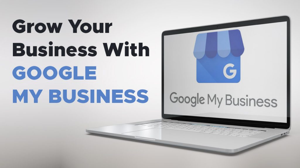 Grow Your Business With Google My Business