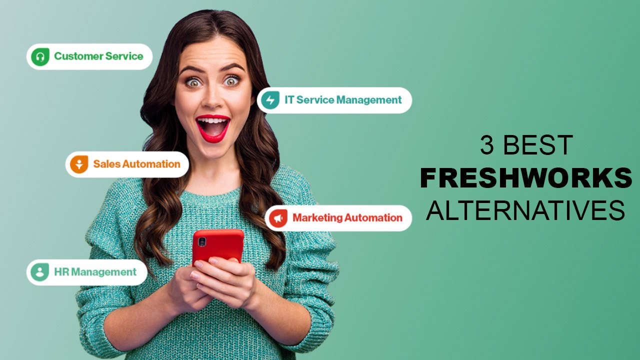 3 Best Freshworks Alternatives The Most Trustworthy Tools for Your Business