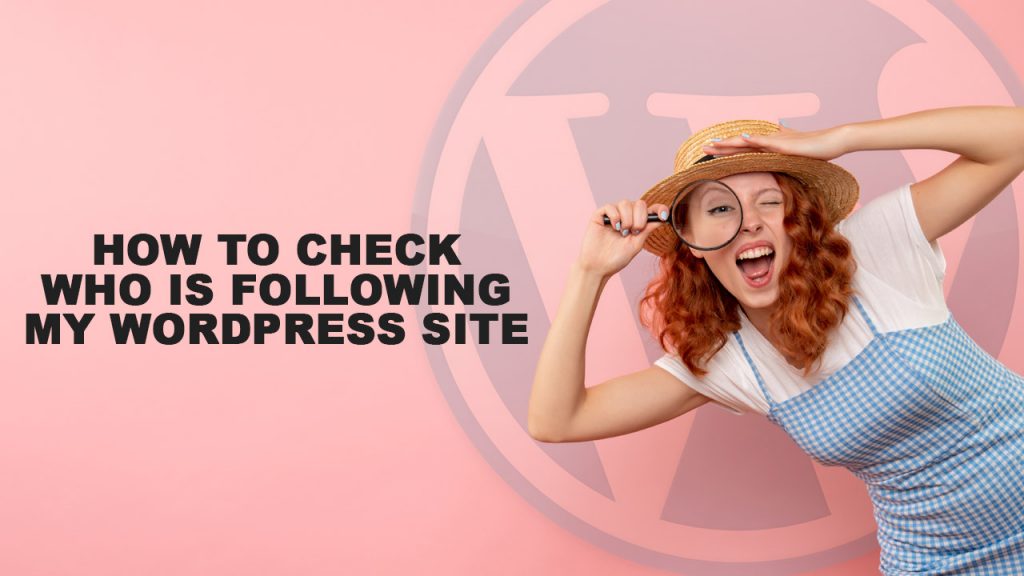 How To Check Who Is Following My WordPress Site