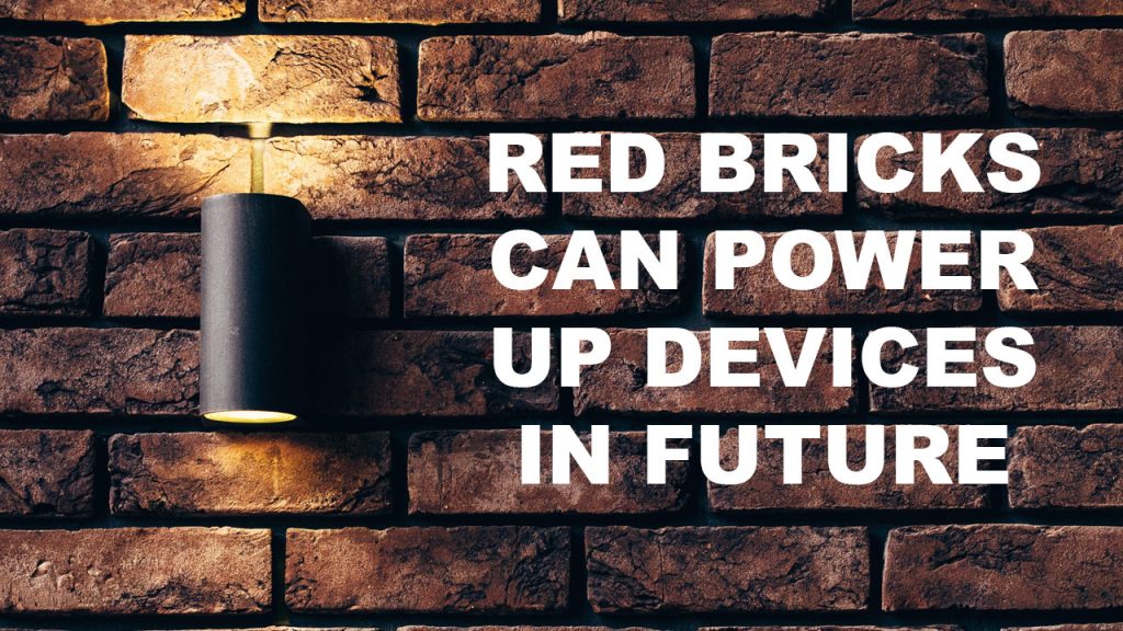 Your buildings red bricks can power up devices in the future