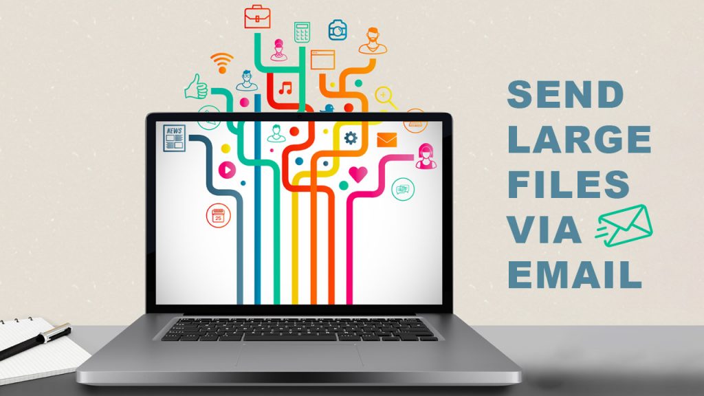 How To Send Large Files Via Email Attachment - 8 Solutions